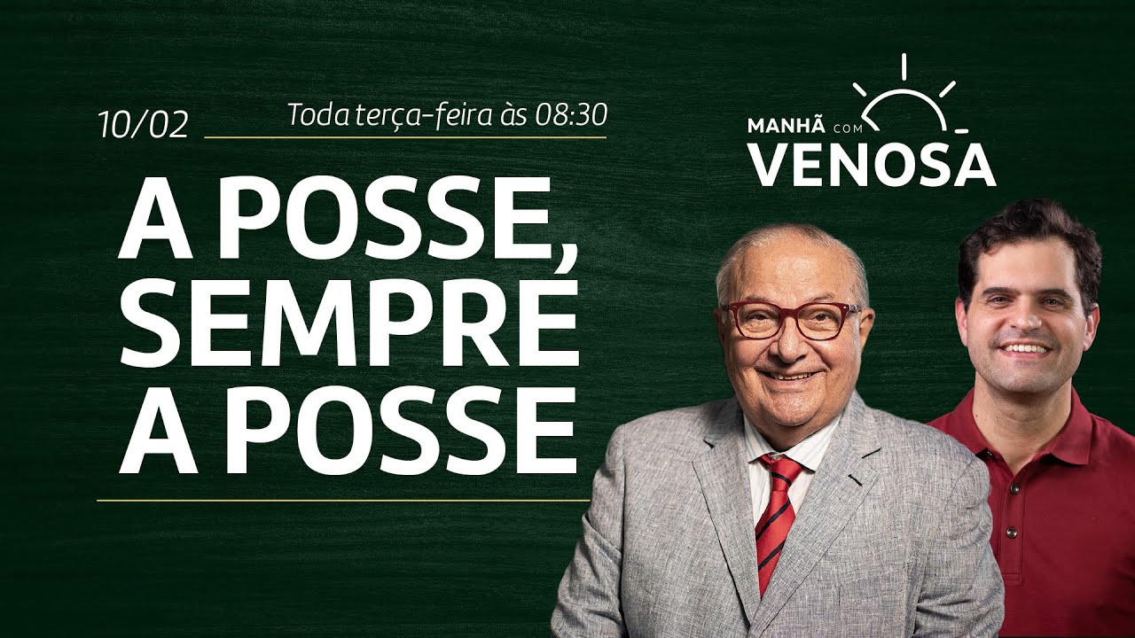 Manhã com Venosa | A Posse, Sempre a Posse