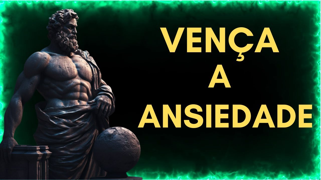 Os 7 Passos do Estoicismo Para VENCER a ANSIEDADE