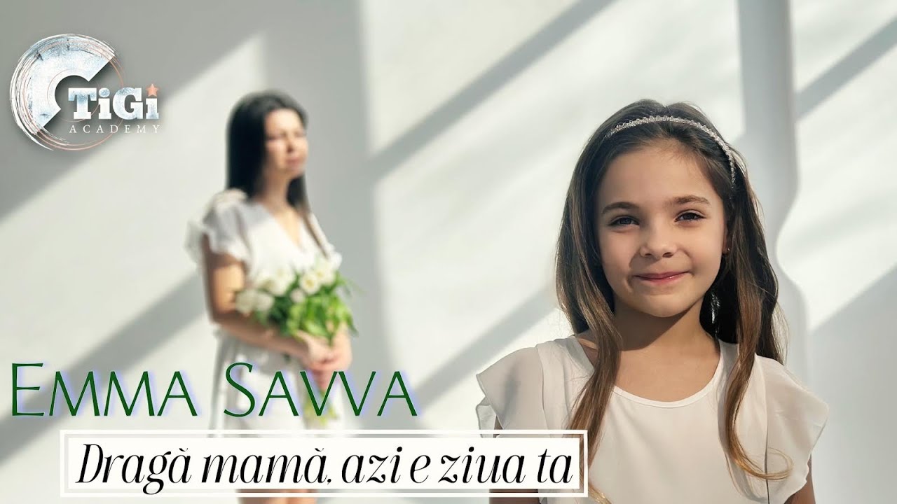 Emma Savva (TiGi Academy) - Dragă mamă, azi e ziua ta