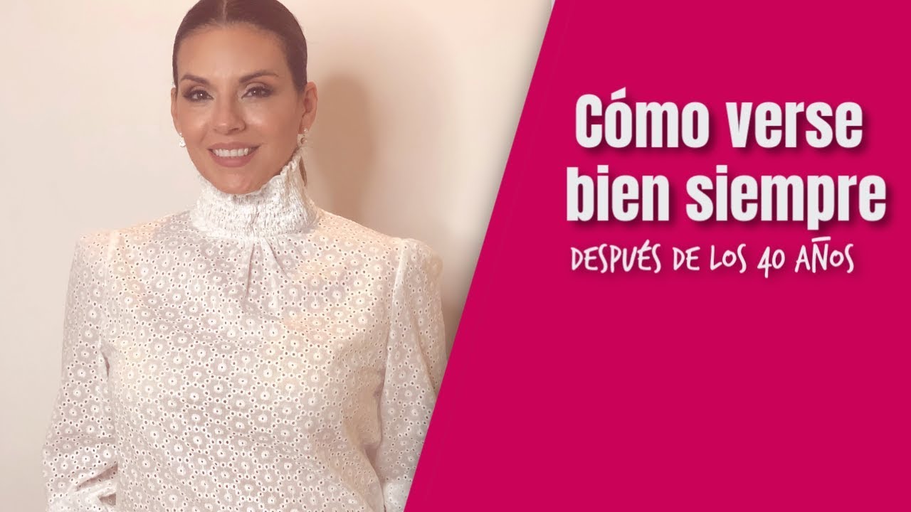 C&oacute;mo verse bien siempre despu&eacute;s de los 40 a&ntilde;os | Cuarentonas y Felices
