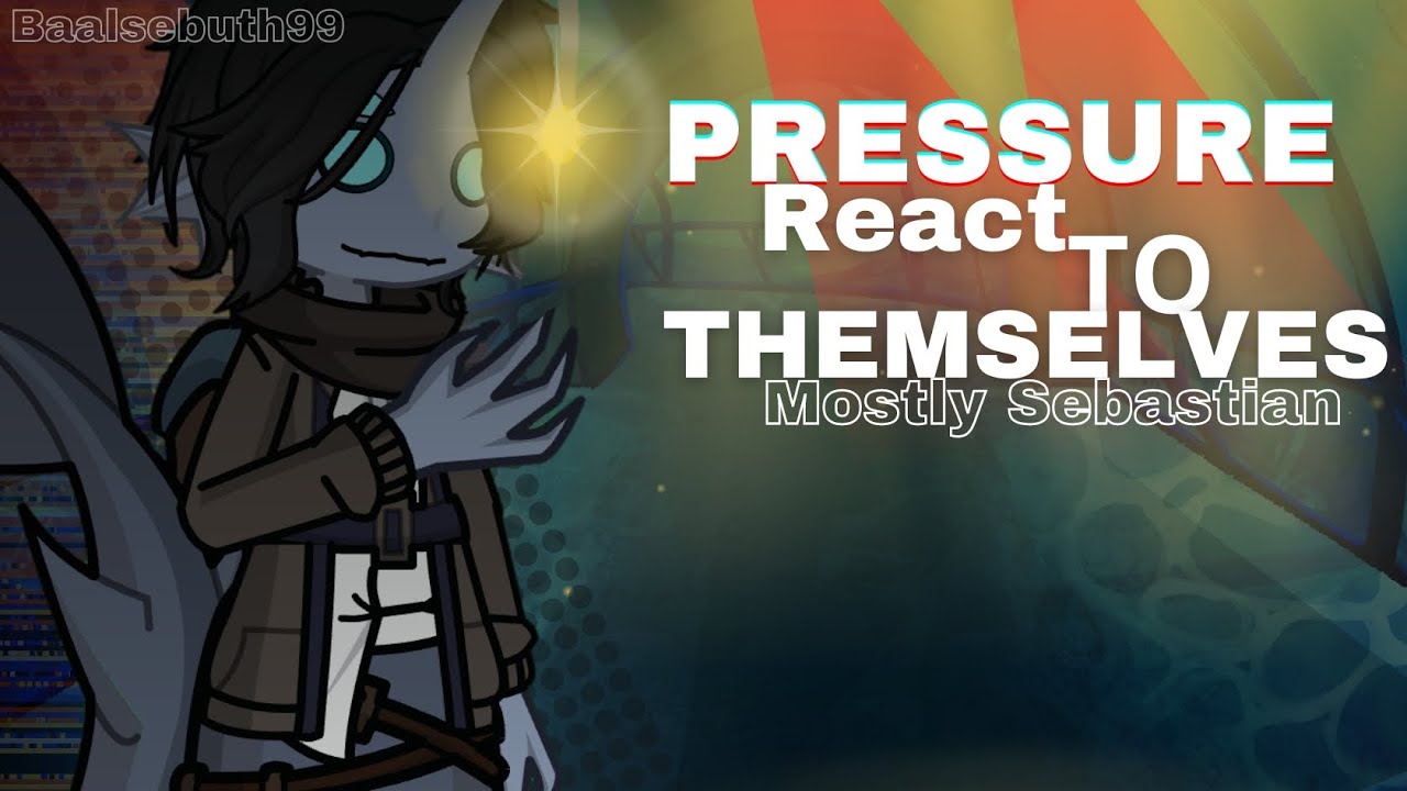 PRESSURE React To THEMSELVES (Mostly Sebastian)—GL2 Reaction