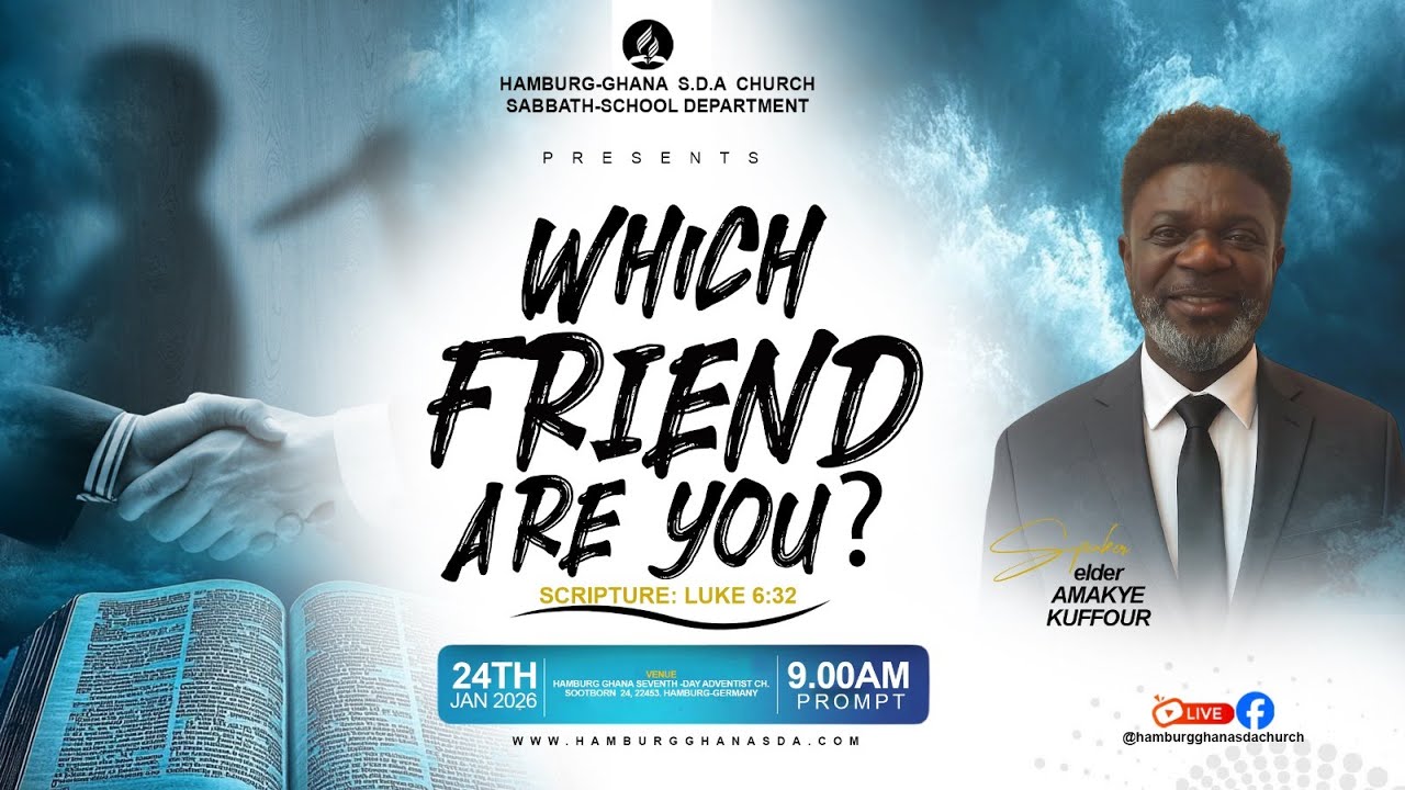 Sabbath Worship Service  || Jan 24, 2026 || Which Friend Are You ? ||  Speaker: Eld. Amakye Kuffour