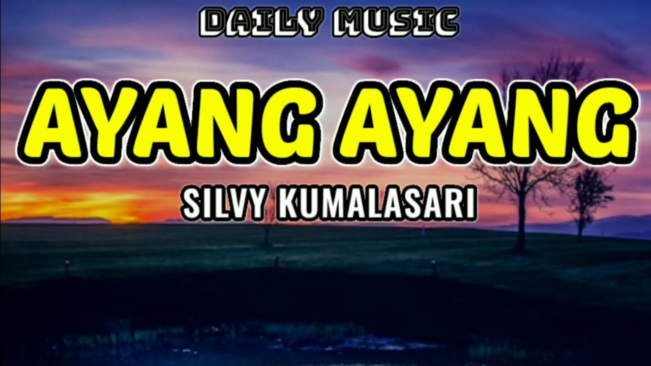 Ayang Ayang | Silvy Kumalasari [Lirik Lagu]