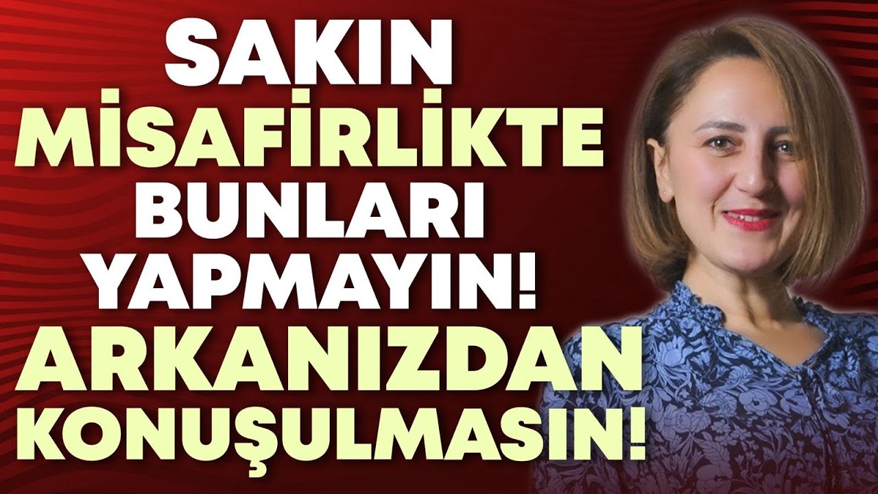 AMAN DİKKAT! SAKIN Misafirlikte Bunları YAPMAYIN! Arkanızdan Konuşulmasın! | Hülya Meral
