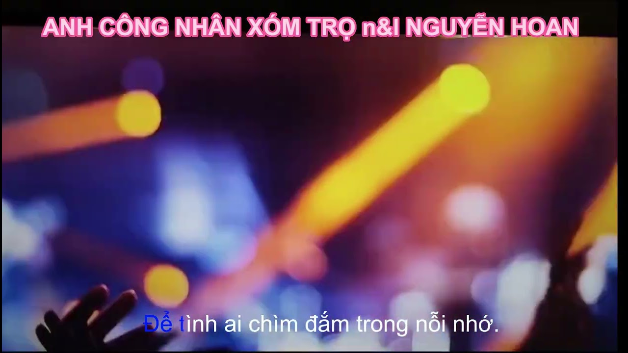 ANH CÔNG NHÂN XÓM TRỌ remix n&l NGUYỄN HOAN