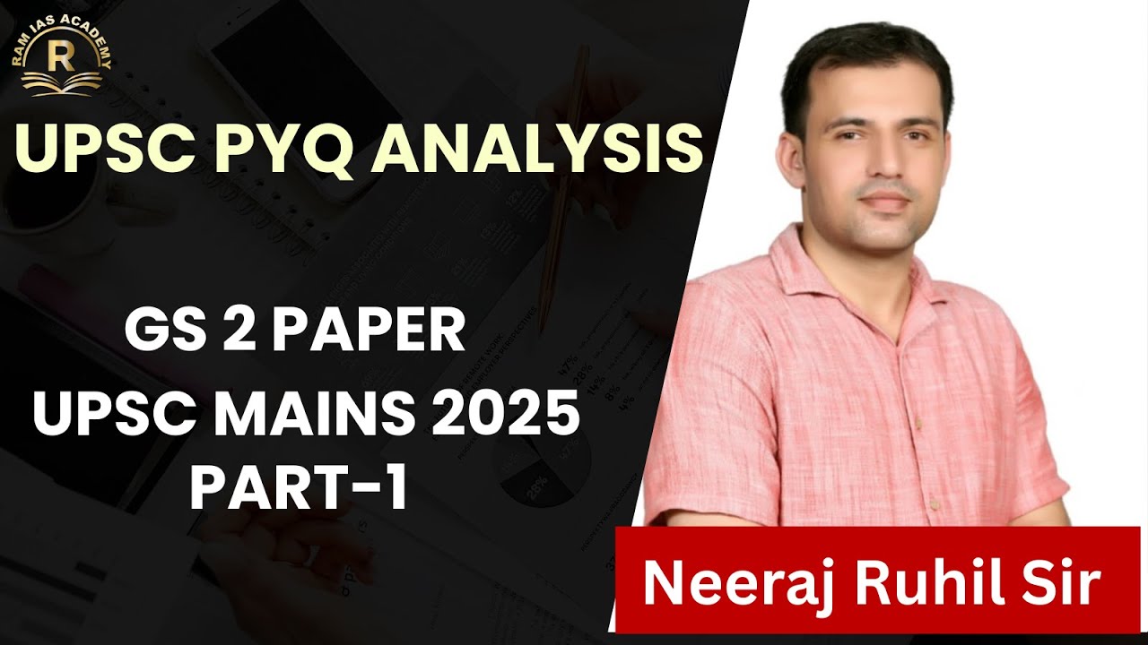 UPSC PYQ Analysis | UPSC Mains 2025 GS 2 Paper | Neeraj Ruhil Sir | Best UPSC Coaching in Delhi