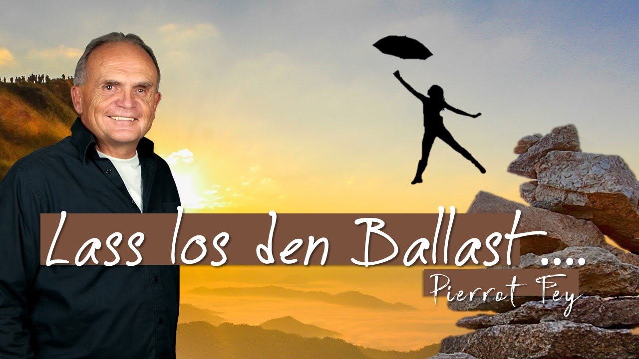 Pierrot Fey - Lass los den Ballast & flieg
