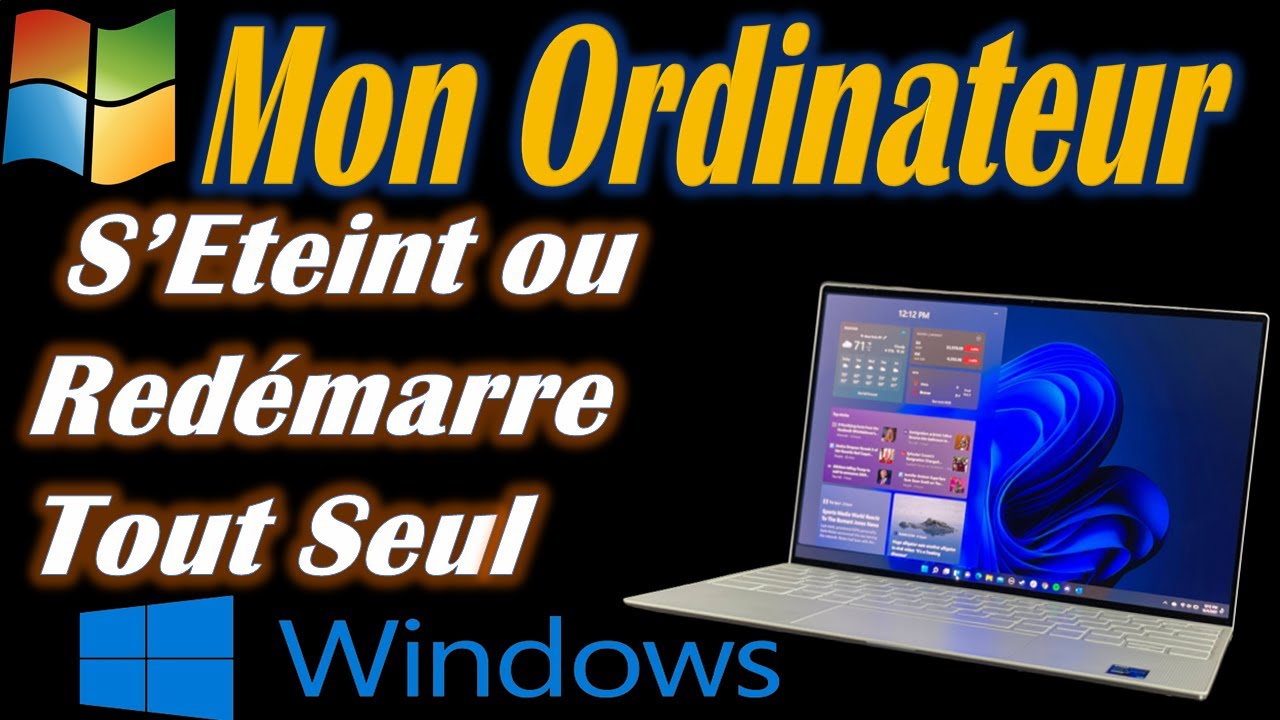 MON PC S'ETEINT TOUT SEUL / REDEMARRE TOUT SEUL WINDOWS