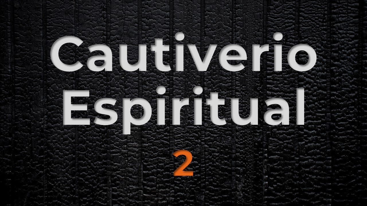 Cautiverios  espirituales 2 ⛓⛓