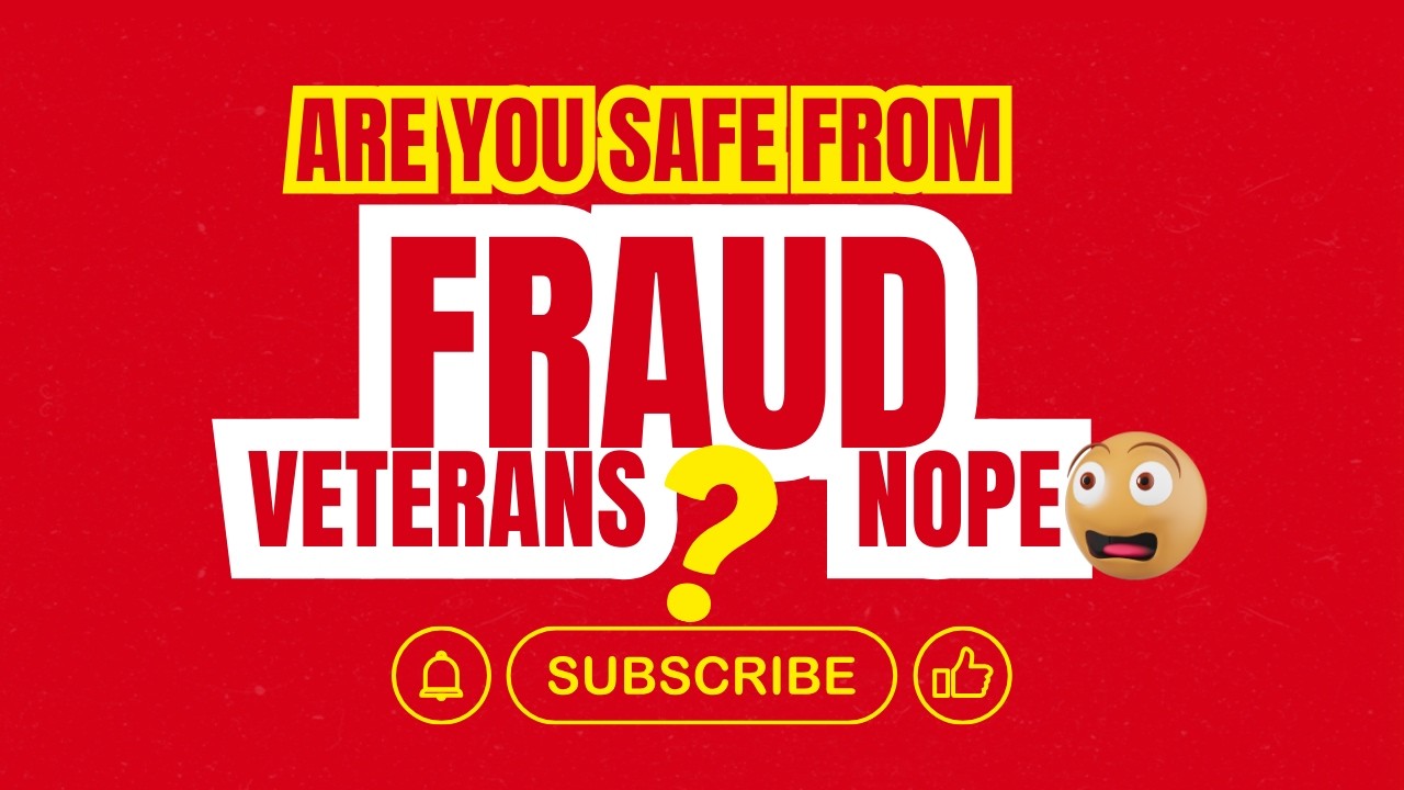Are you safe from Fraud Veterans  No you're NOT!!!!!!