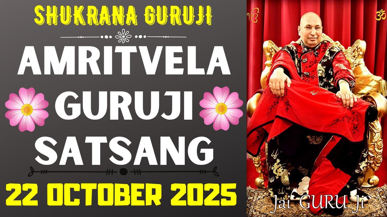 GURUJI AMRITVELA ||22 OCTOBER 2025 || WEDNESDAY🙏JAI GURU JI🙏SHUKRANA GURUJI |GURUJI PARIVAAR LOVERS