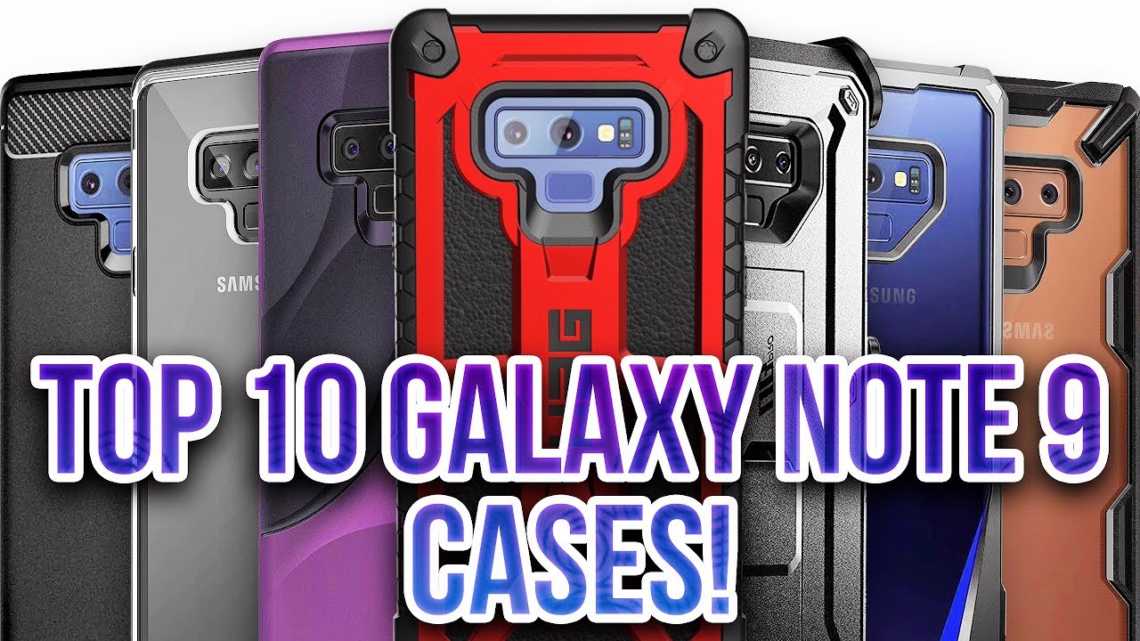Top 10 Galaxy Note 9 Cases!