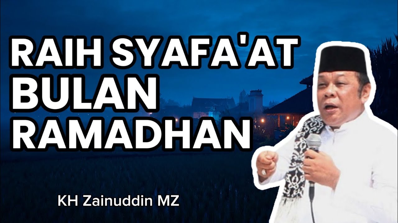 🔥 RAMADHAN Bulan Al-Qur'an! Dengarkan Ini Agar Mendapat Syafaat di Hari Akhir – KH Zainuddin MZ