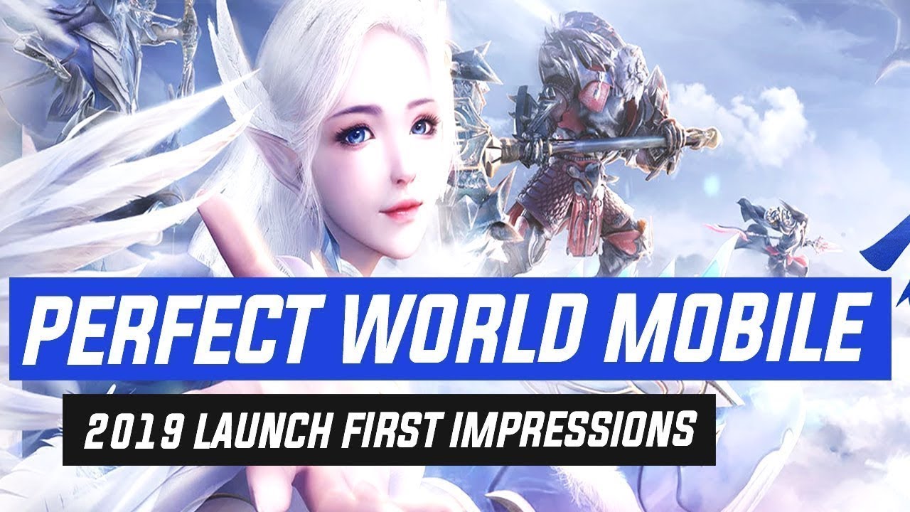 Perfect World Mobile 2019 Launch First Impressions (Android/iOS)