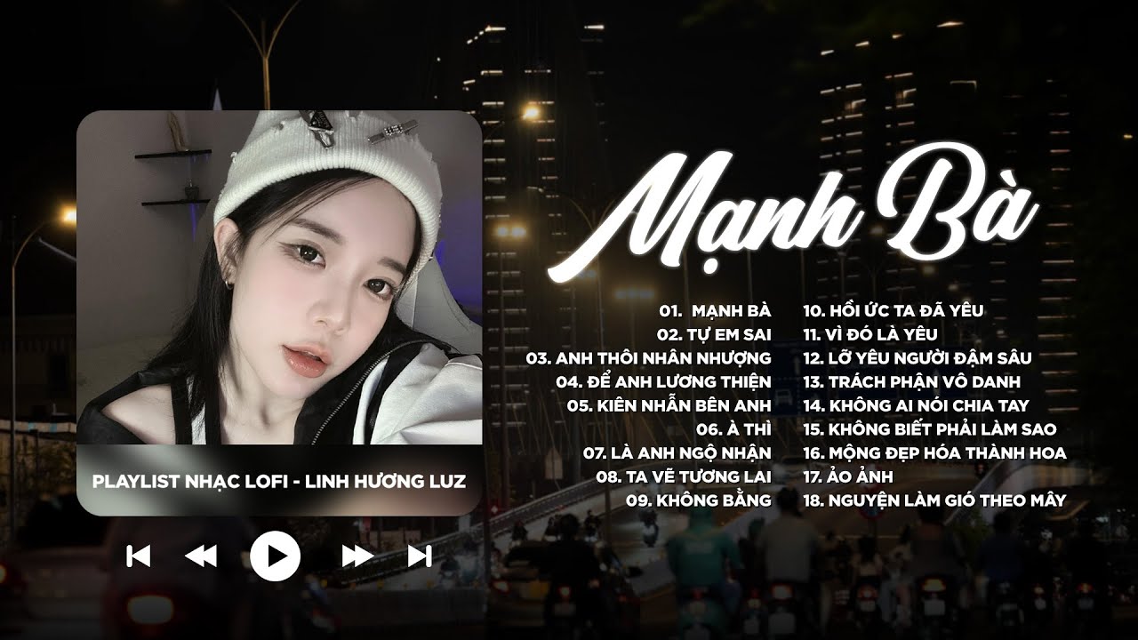 Linh Hương Luz 🎤️🎧Playlist Nhạc Lofi Mạnh B&agrave;, Tự Em Sai