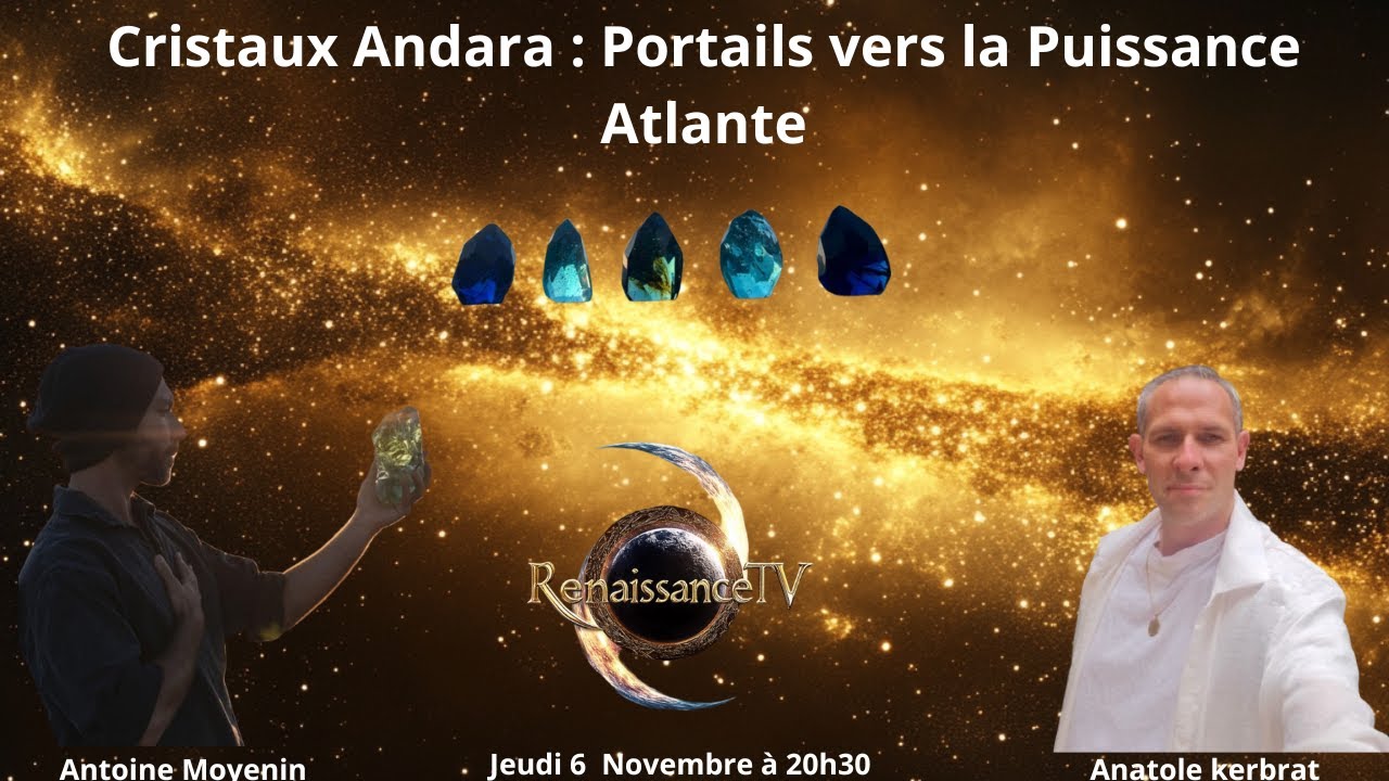 Cristaux Andara : Portails vers la Puissance Atlante avec Antoine Moyenin