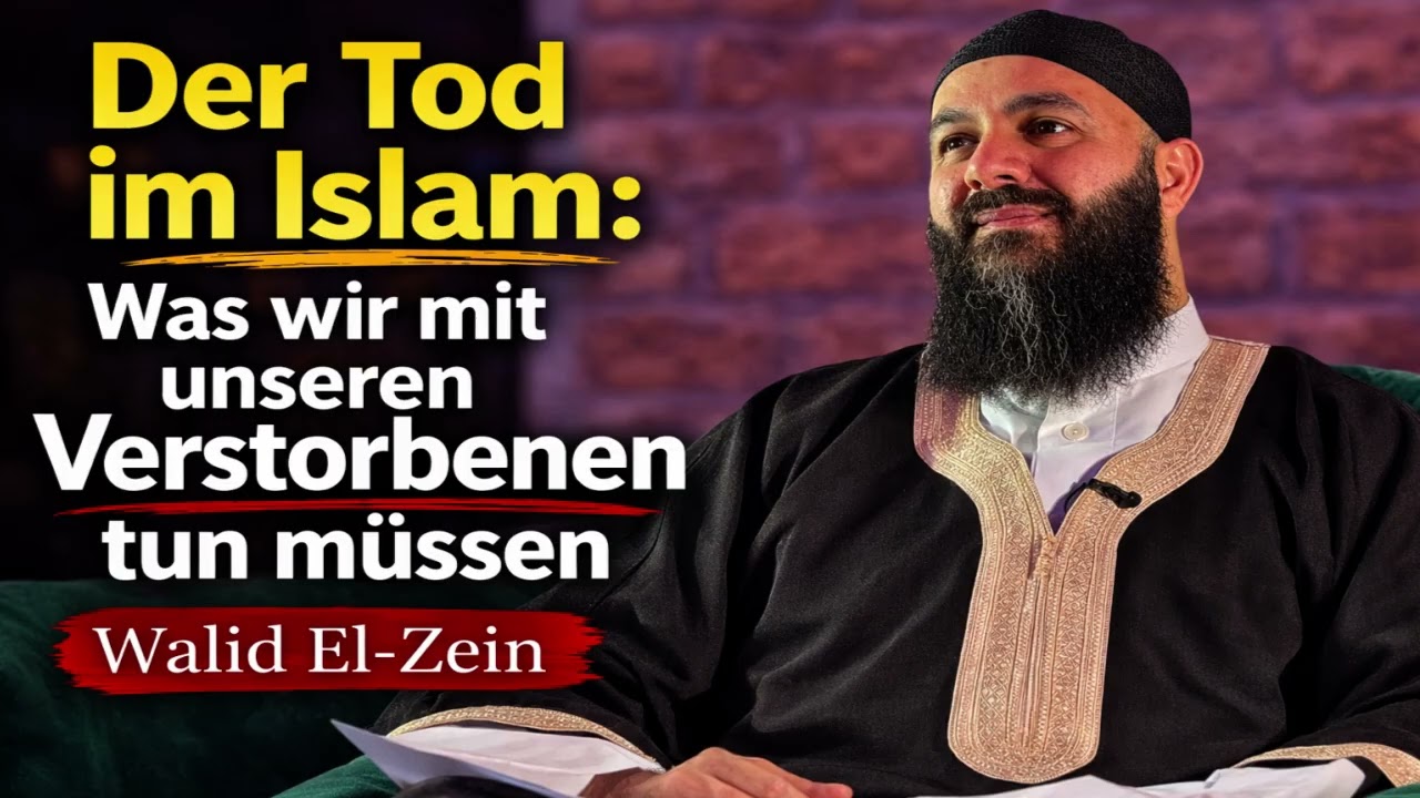 Der Tod im Islam: Was wir mit unseren Verstorbenen tun müssen - Walid El-Zein