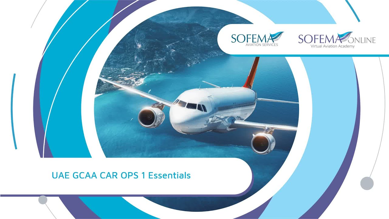 UAE GCAA CAR OPS 1 Essentials Online Course Introduction - Sofema Online