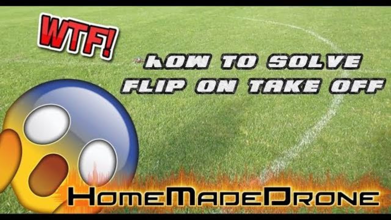 Drone flips on takeoff