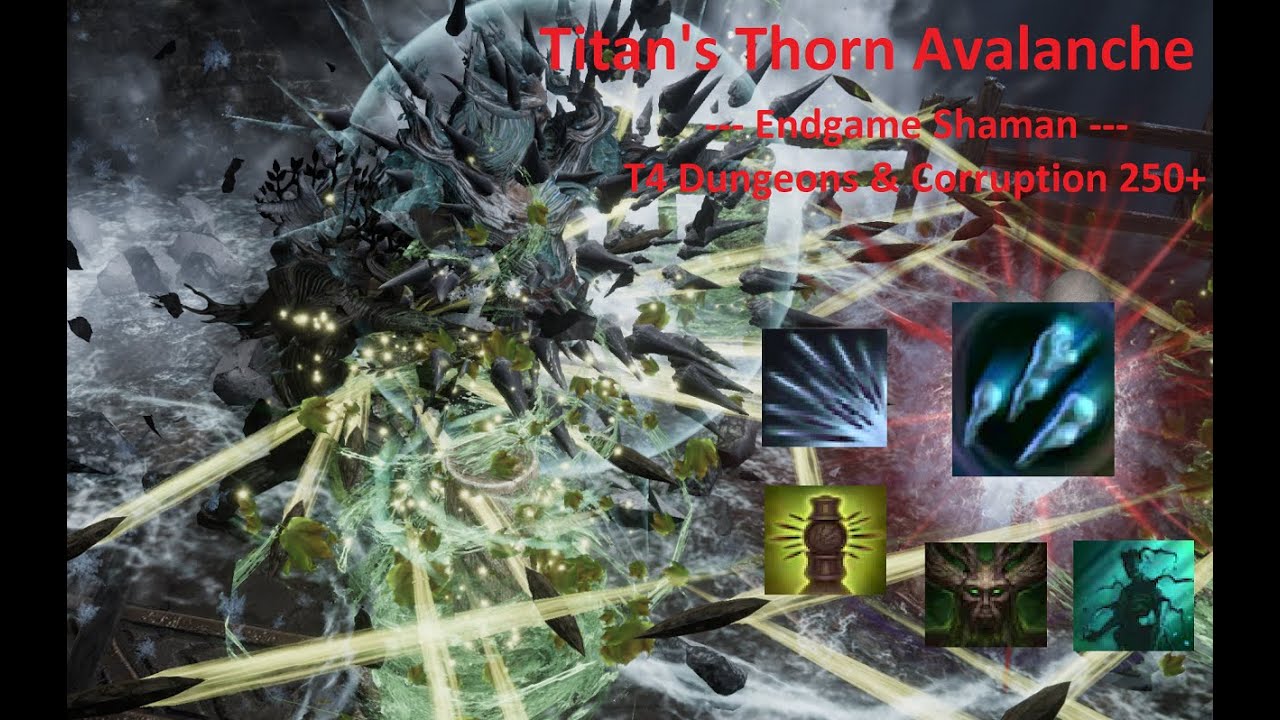 Titan's Thorn Avalanche - Endgame Shaman Guide - Solo T4 Julra 250+ Corruption - V0.8.5