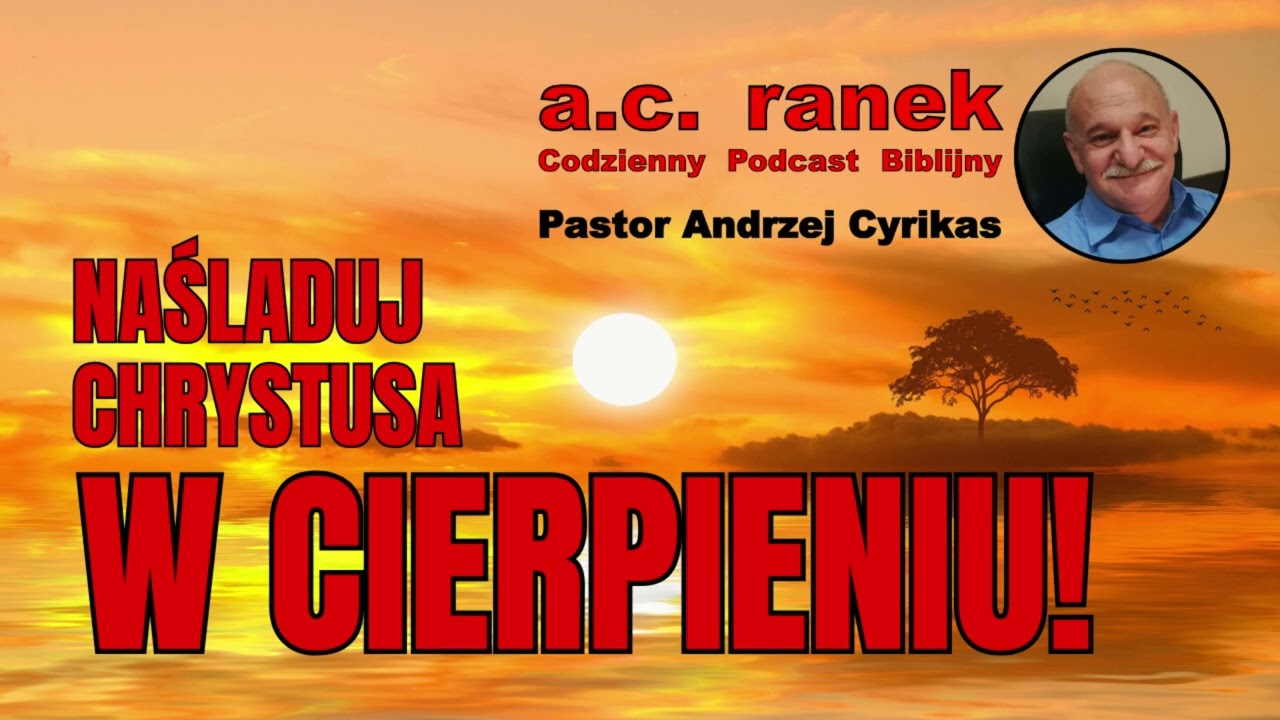 2536. Naśladuj Chrystusa w cierpieniu! – Pastor Andrzej Cyrikas #chwe #andrzejcyrikas