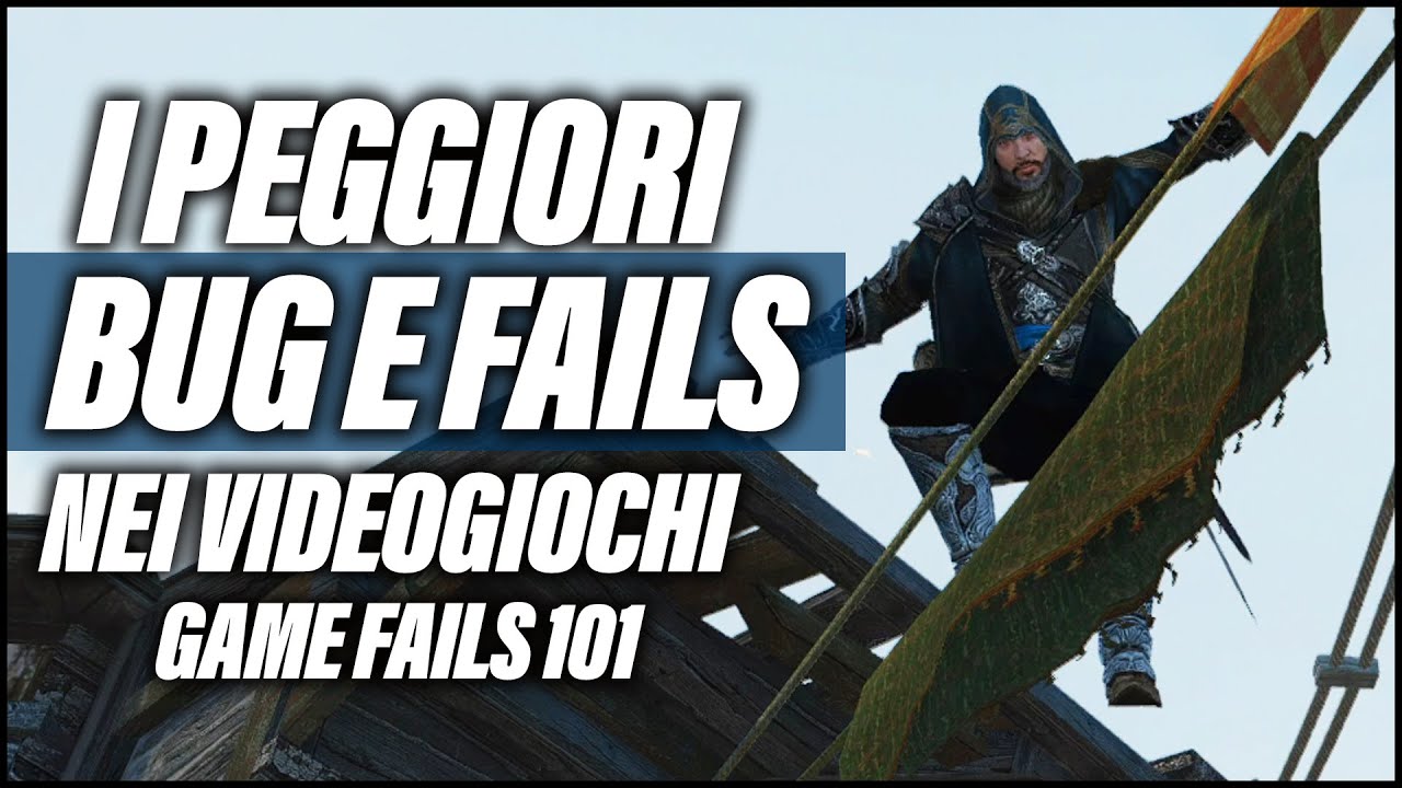 IL PEGGIO di UBISOFT e BETHESDA! Game Fails 101