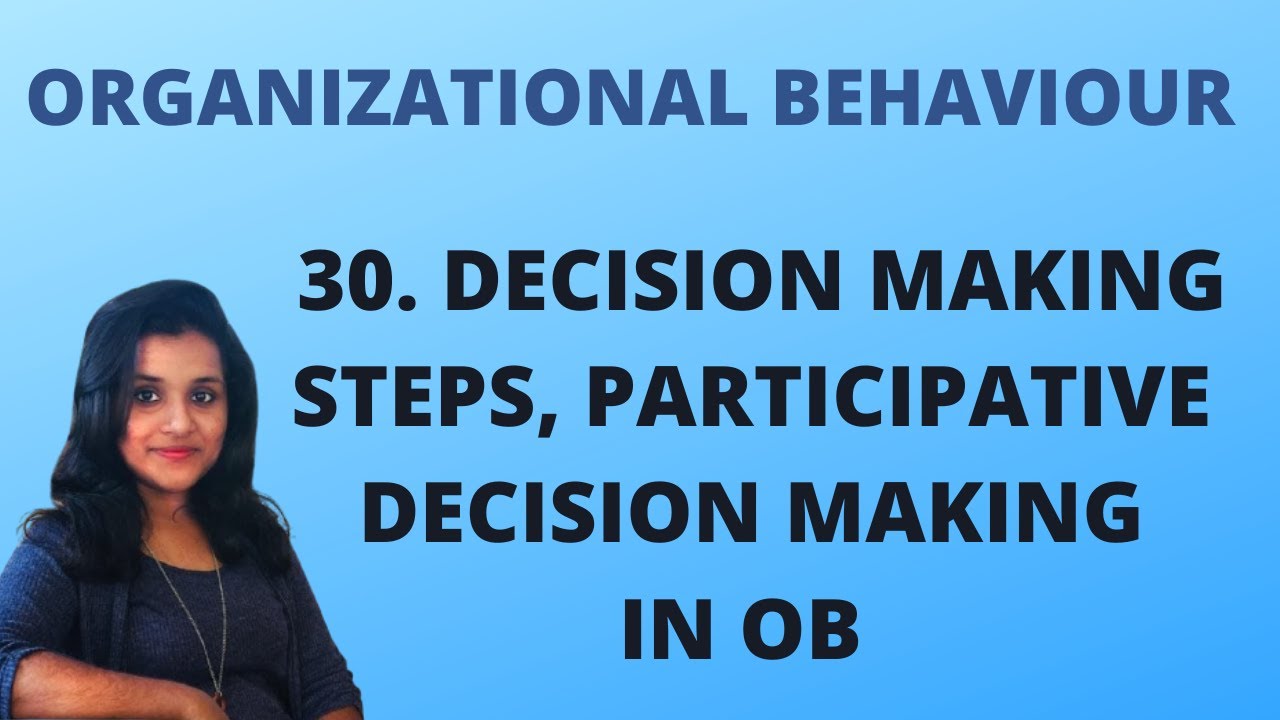 30. Decision making - Steps Involved, Participative Decision Making in OB |OB|