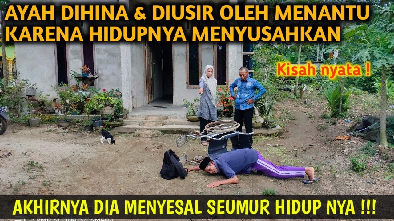 SEORANG AYAH DIHINA & DIUSIR OLEH MENANTU KARNA HIDUPNYA SELALU MENYUSAHKAN ! AKHIRNYA INI TERJADI !