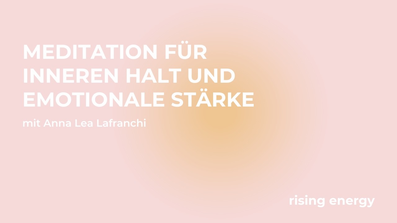 Meditation für inneren Halt und emotionale Stärke