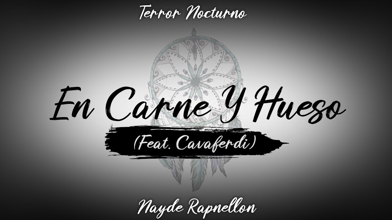 02. EN CARNE Y HUESO (feat. Cavaferdi) - Nayde Rapnellon [TERROR NOCTURNO] 2020 (Video Lyric)