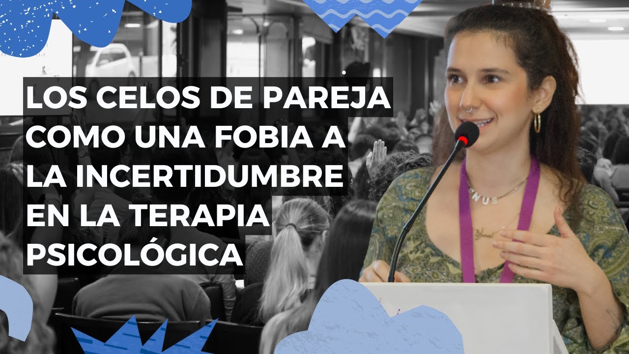 Los celos de pareja como una fobia a la incertidumbre - Sarah Belén Olarte | #JAFA2023