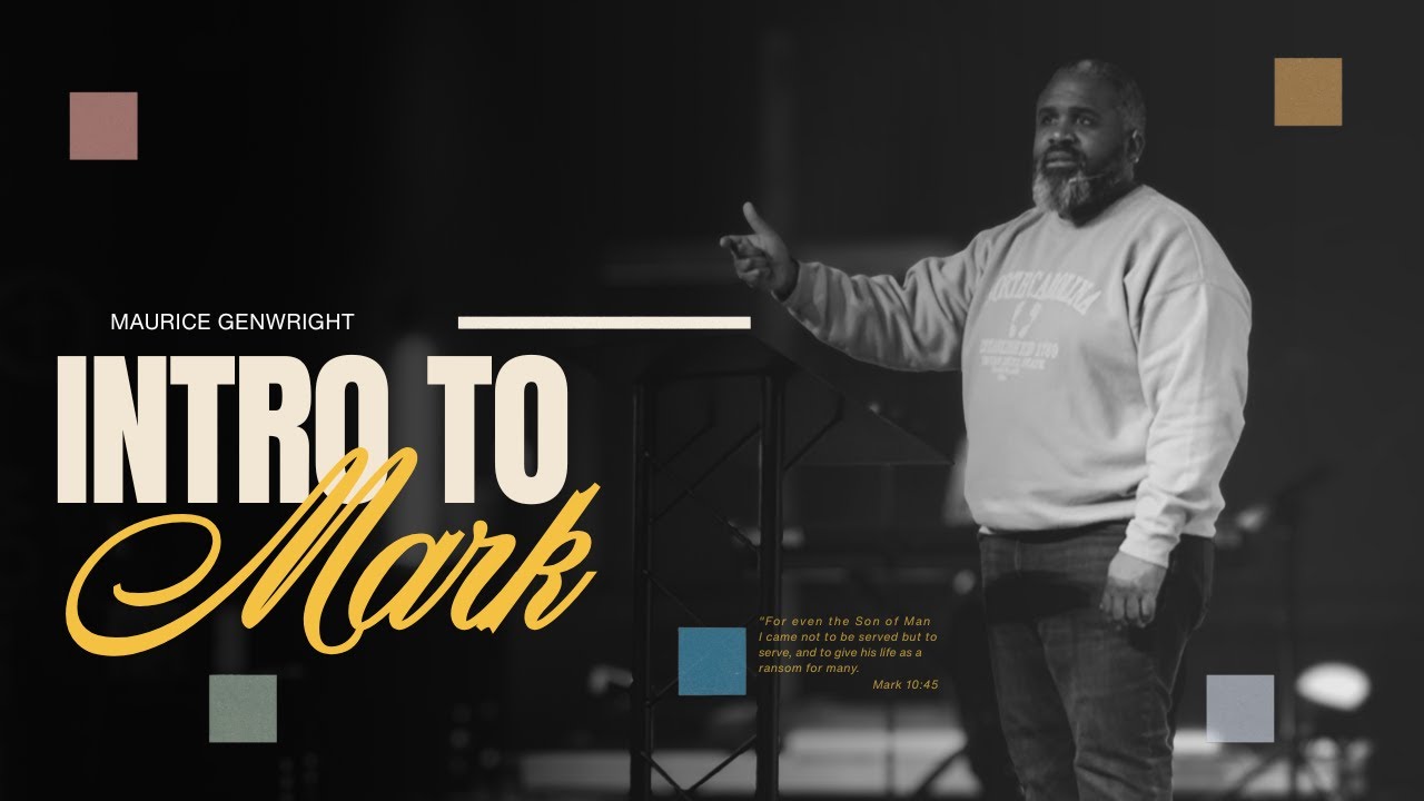 Intro To Mark | Pastor Maurice Genwright