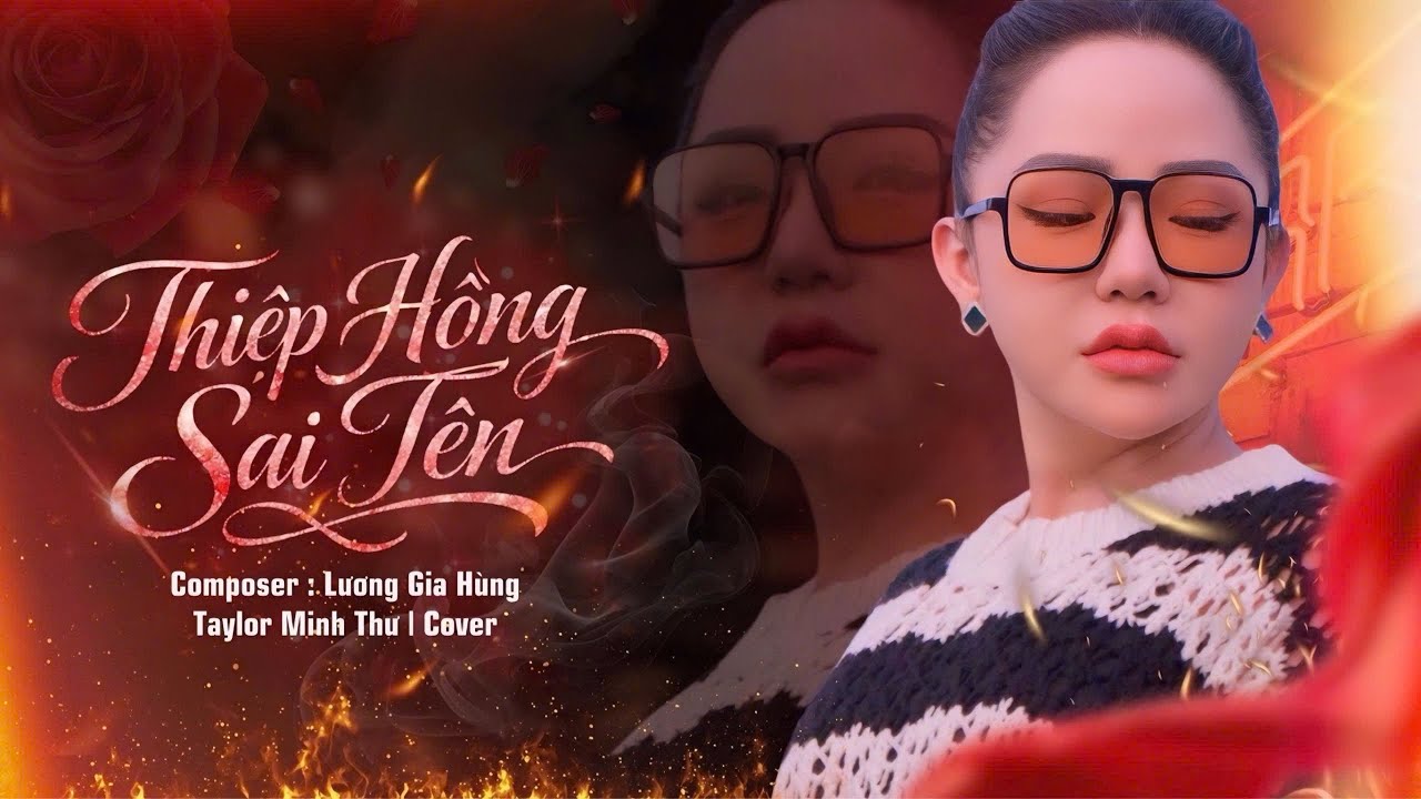 THIỆP HỒNG SAI TÊN | NGUYỄN THÀNH ĐẠT | TAYLOR MINH THƯ COVER | COMPOSER : LƯƠNG GIA HÙNG 