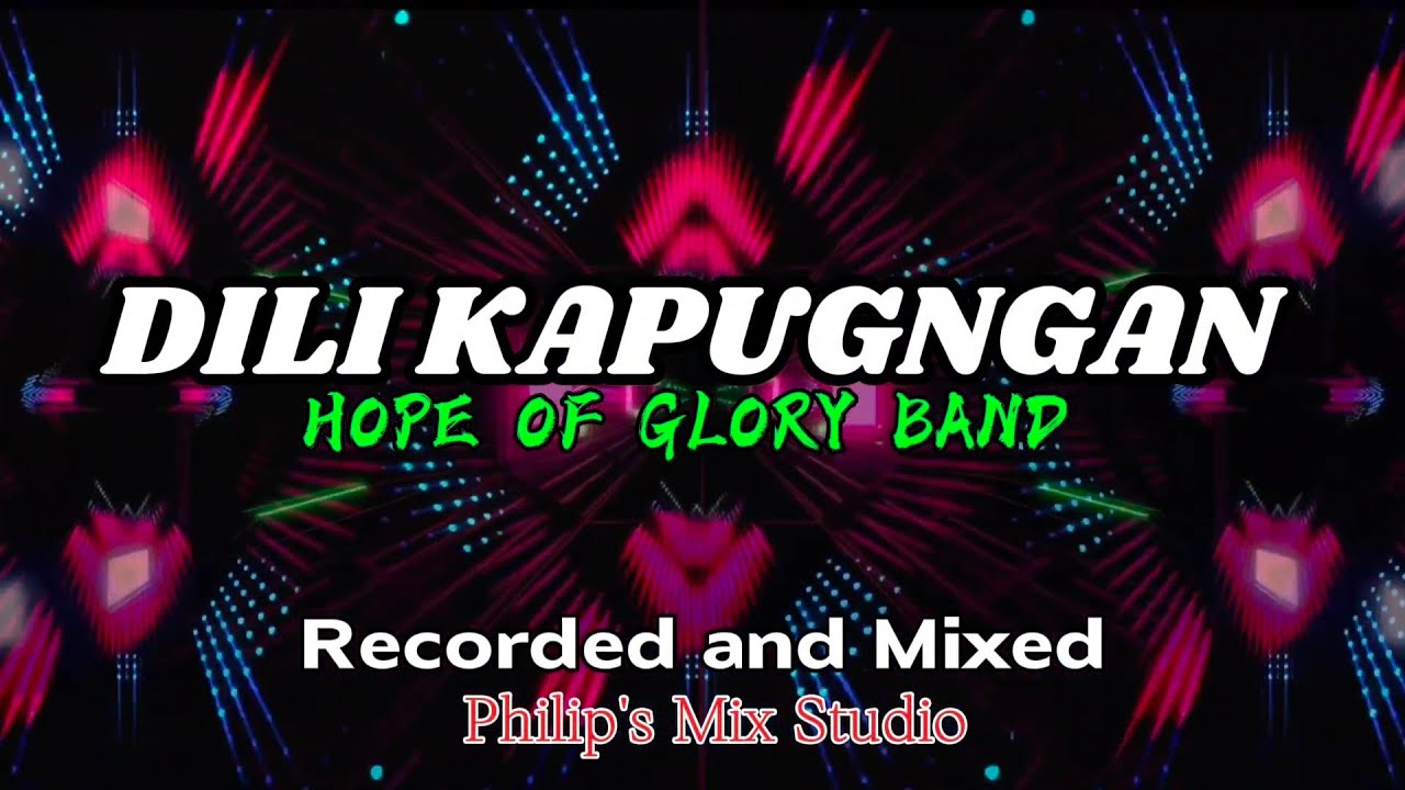DILI KAPUGNGAN by HOPE OF GLORY BAND LYRICS VIDEO STUDIO RECORDING Cebuano Christian song