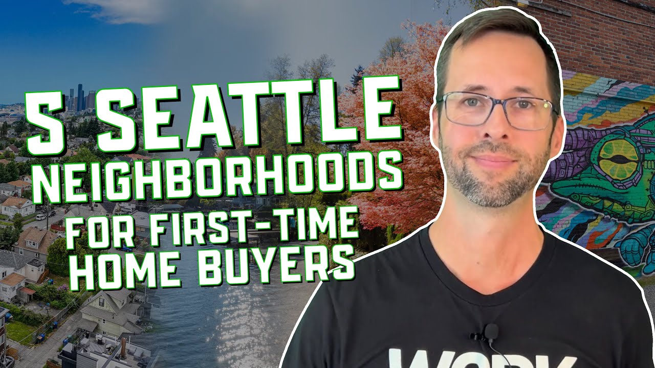 Top 5 Seattle Neighborhoods for First Time Home Buyers