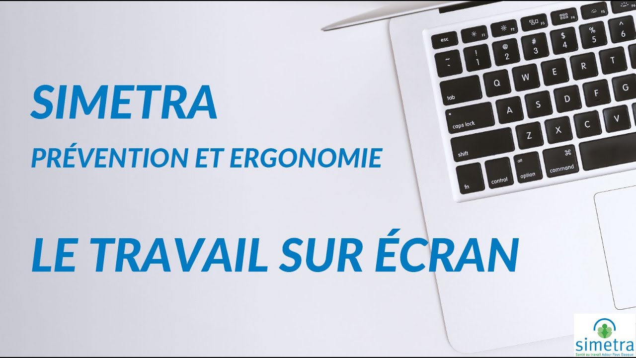 SIMETRA - Pr&eacute;vention et ergonomie - Le travail sur &eacute;cran