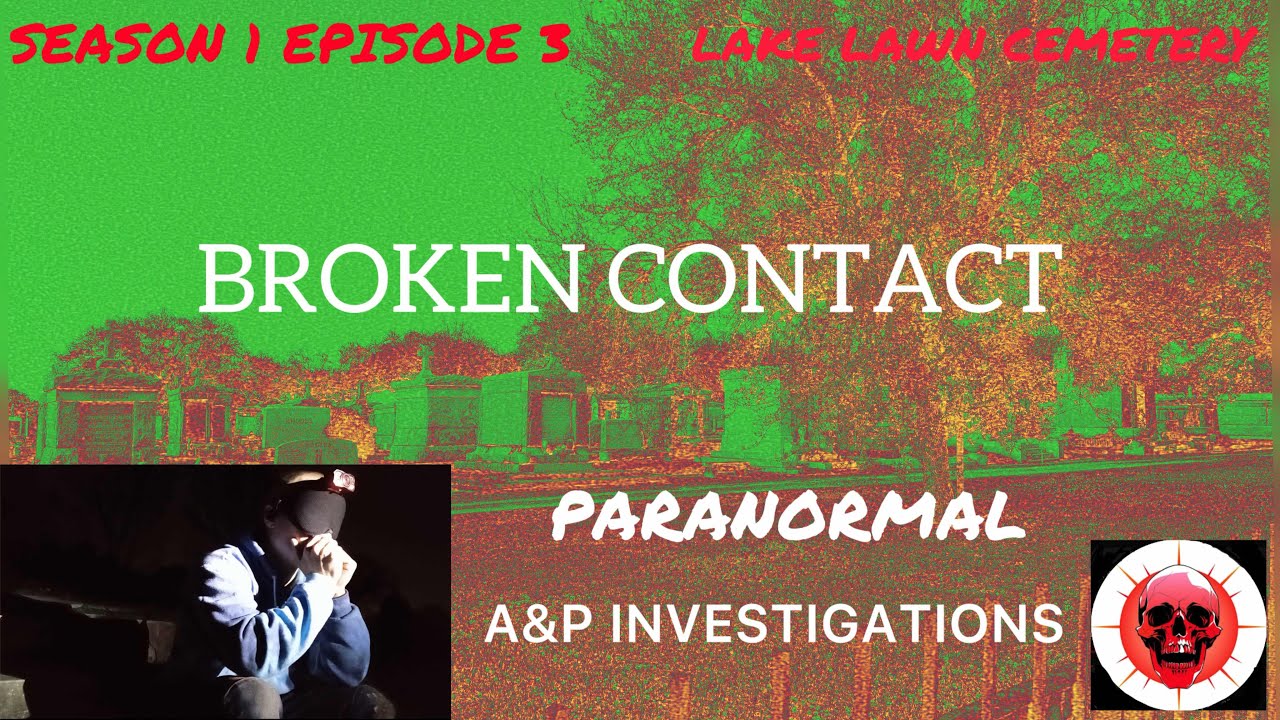 SEASON 1 EPISODE 3 ! Lake lawn cemetery Metairie/New Orleans. ! PARANORMAL ! Broken contact. ! 
