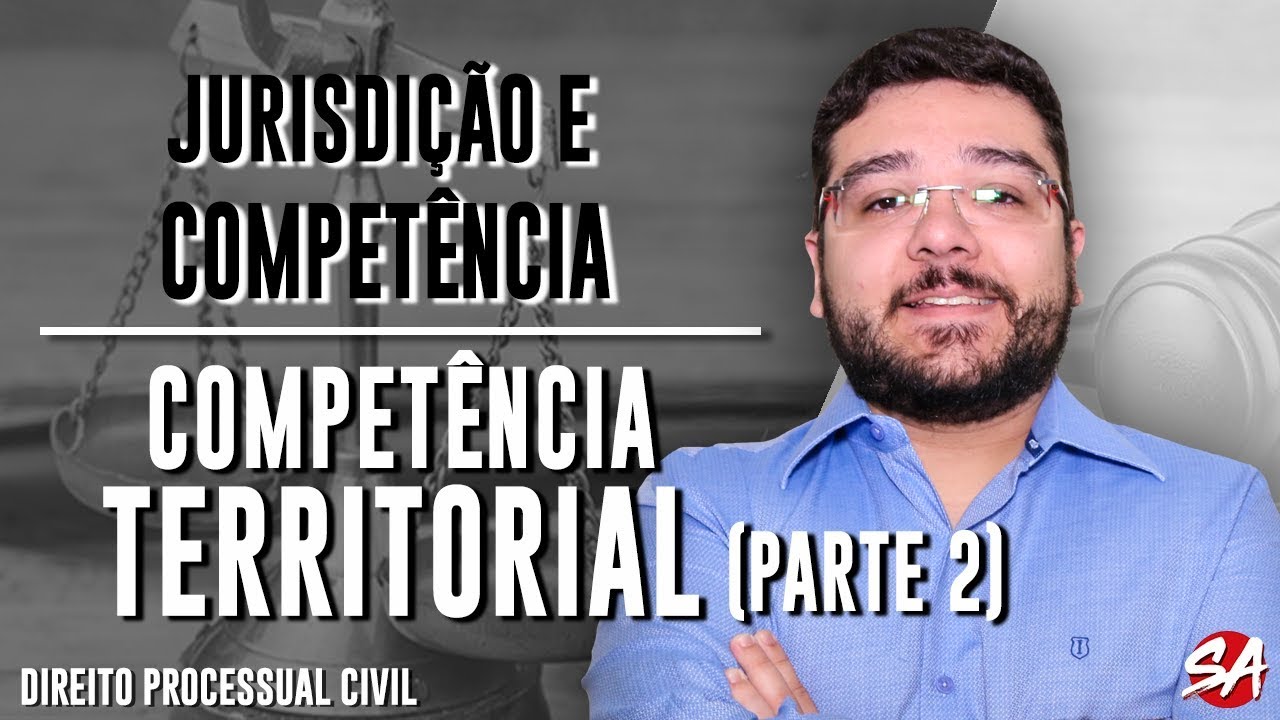 COMPETÊNCIA TERRITORIAL - Parte 2 | JURISDIÇÃO E COMPETÊNCIA - AULA 13
