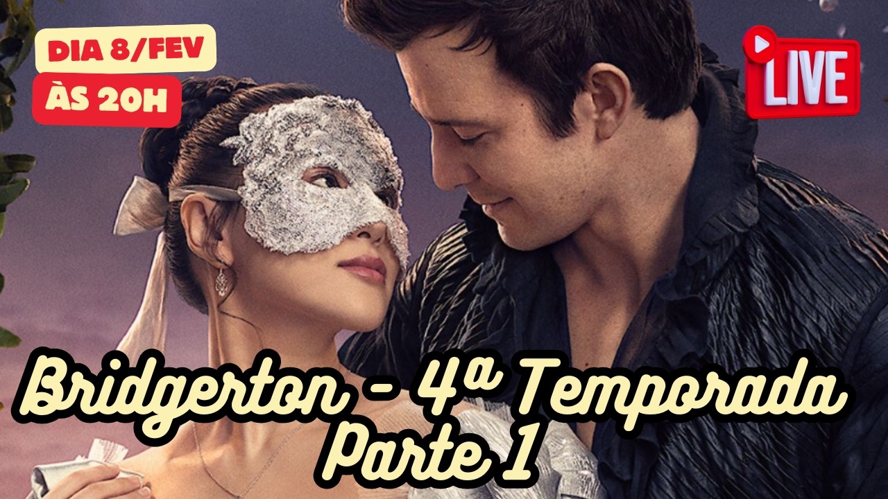 Bridgerton - 4ª Temporada - Parte 1 ( Live com debate)
