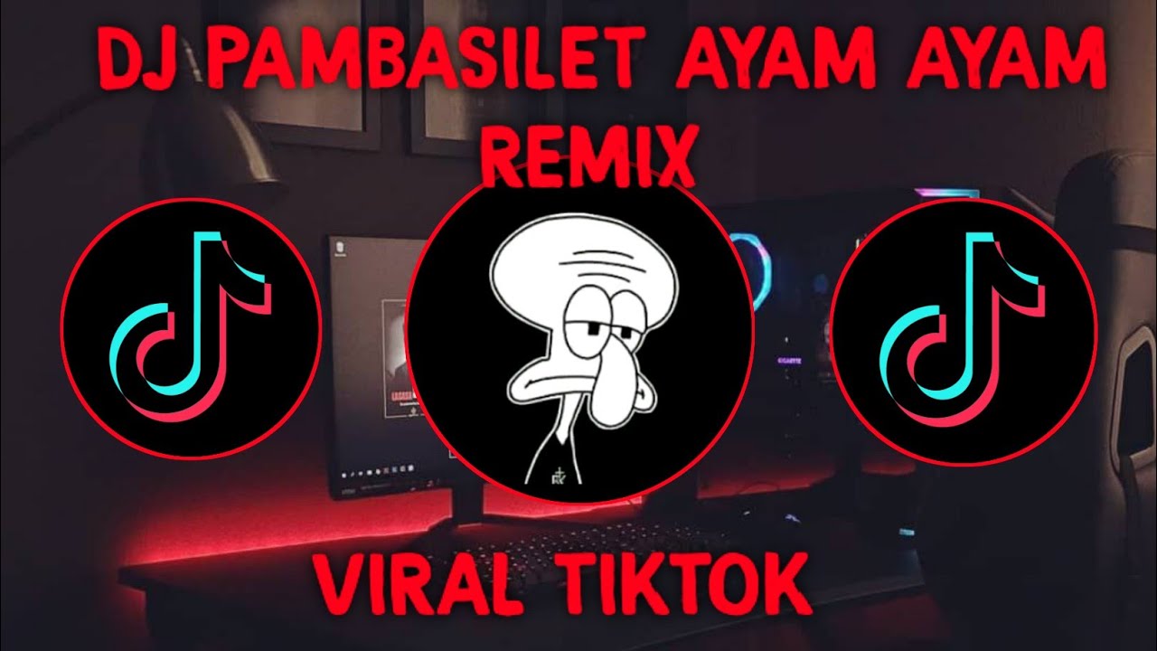 DJ PAMBASILET AYAM AYAM  REMIX FULL BASS TIKTOK TERBARU 2021