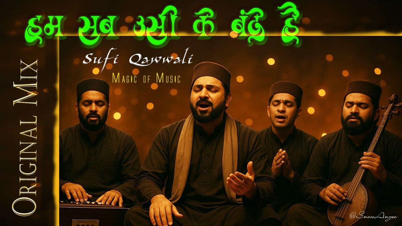 Hum Sab Usi Ke Bande Hai |  Devotional | Sufi Qawwali Original 2025