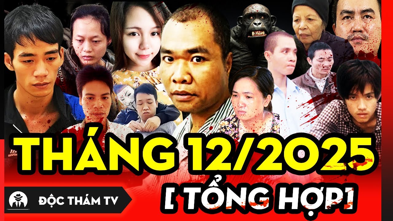 TỔNG HỢP ĐỘC THÁM TV MỚI NHẤT - THÁNG 12/2025 - KHÁM PHÁ NHỮNG VỤ ÁN ĐẶC BIỆT NGHIÊM TRỌNG