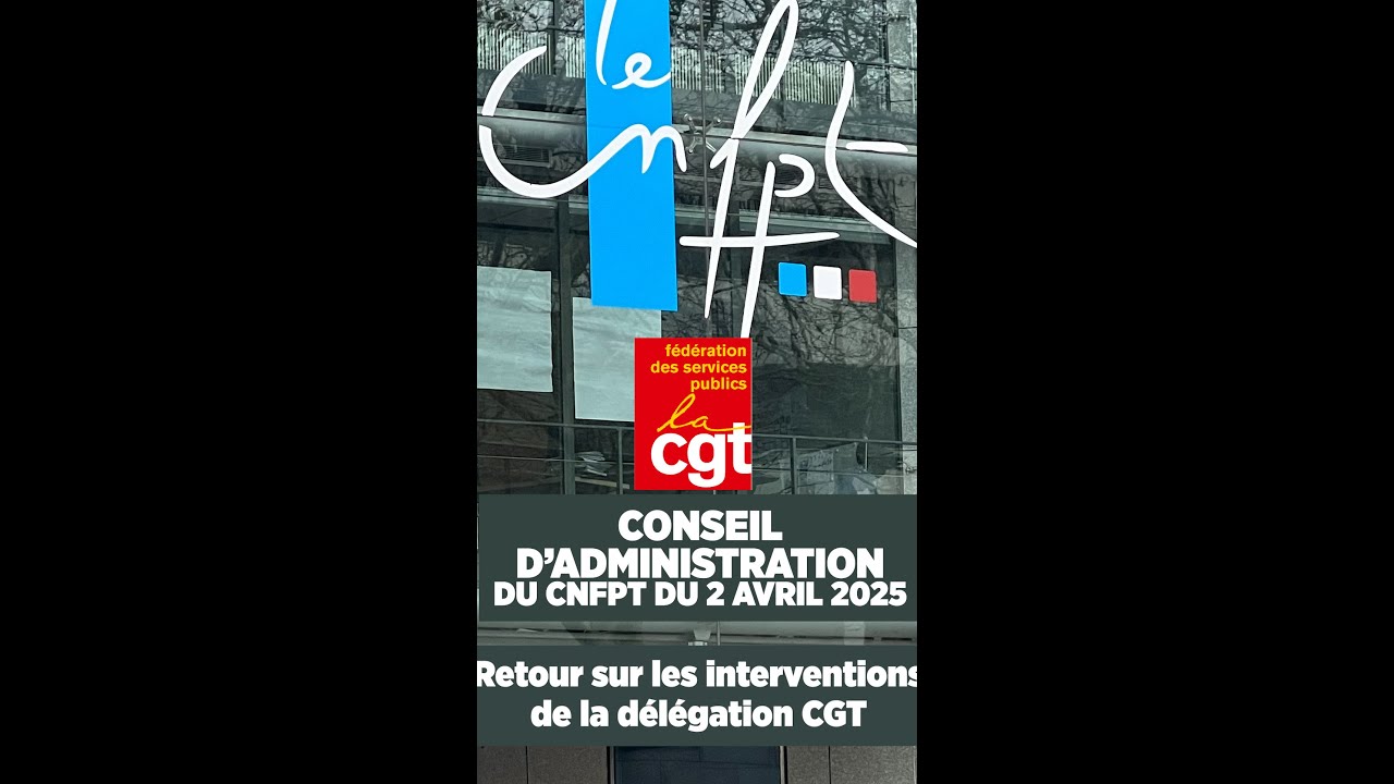 Conseil d'administration du CNFPT du 2 avril 2025  Retour sur les interventions de la délégation CGT