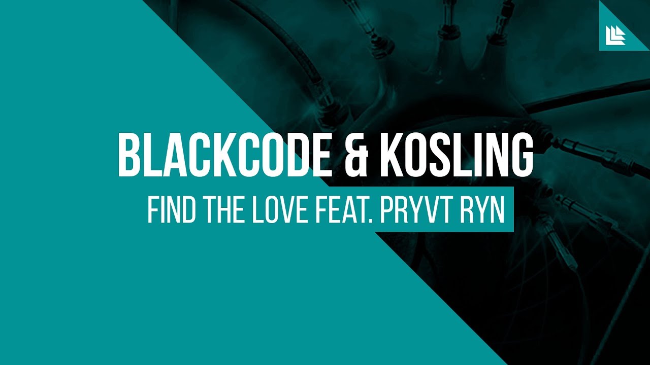 Blackcode & Kosling feat. Pryvt Ryn - Find The Love [FREE DOWNLOAD]