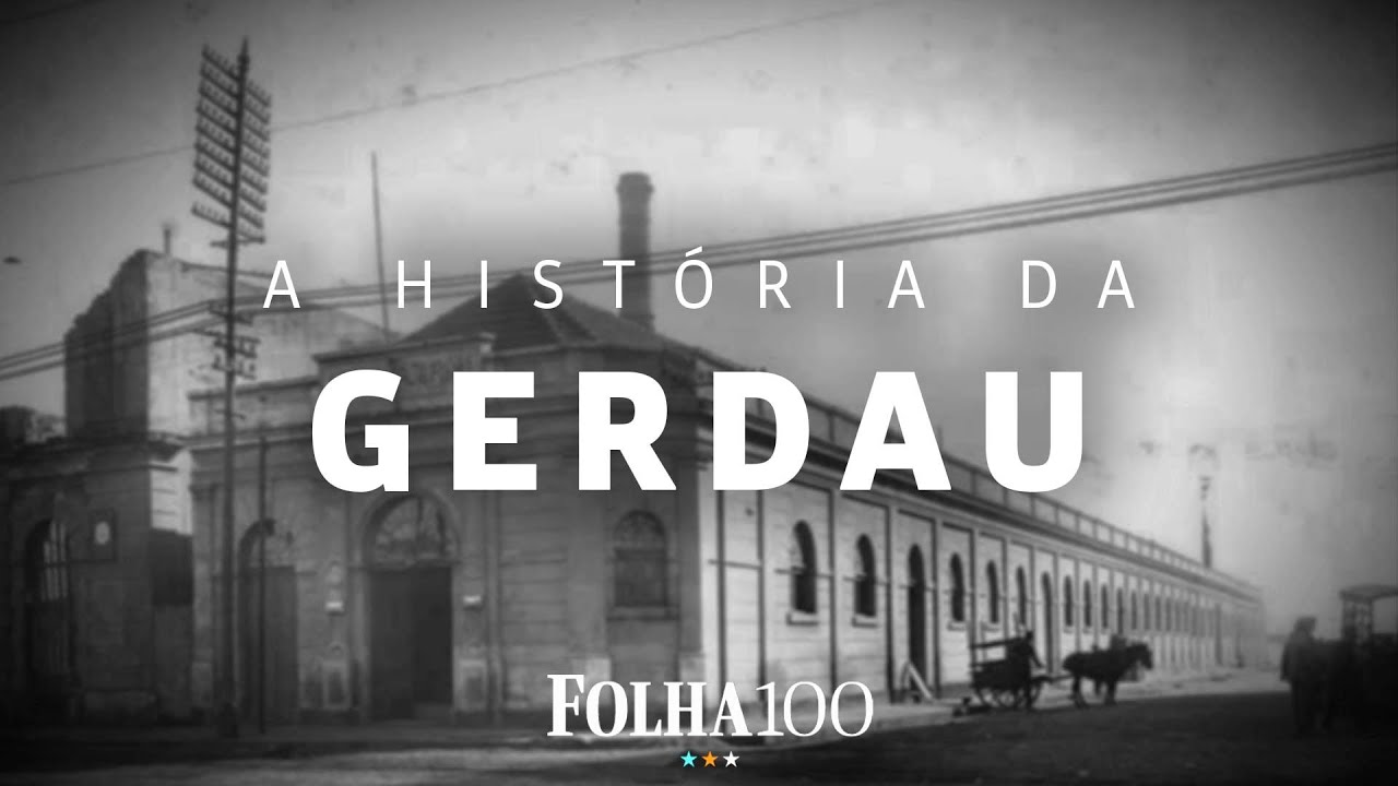 Gerdau: o aço de 120 anos | Histórias Centenárias Ep. 06