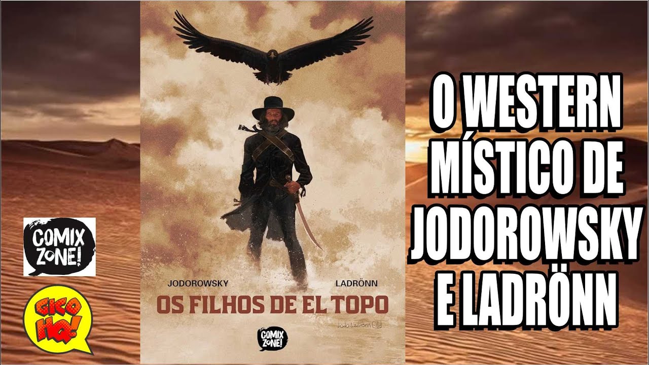 WESTERN SURREAL: OS FILHOS DE EL TOPO, por Jodorowsky & Ladrönn
