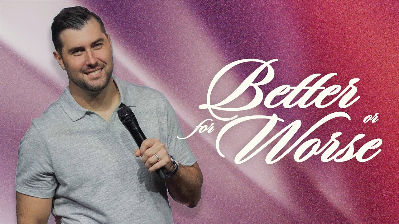For Better or Worse | Pastor Tyson Coughlin