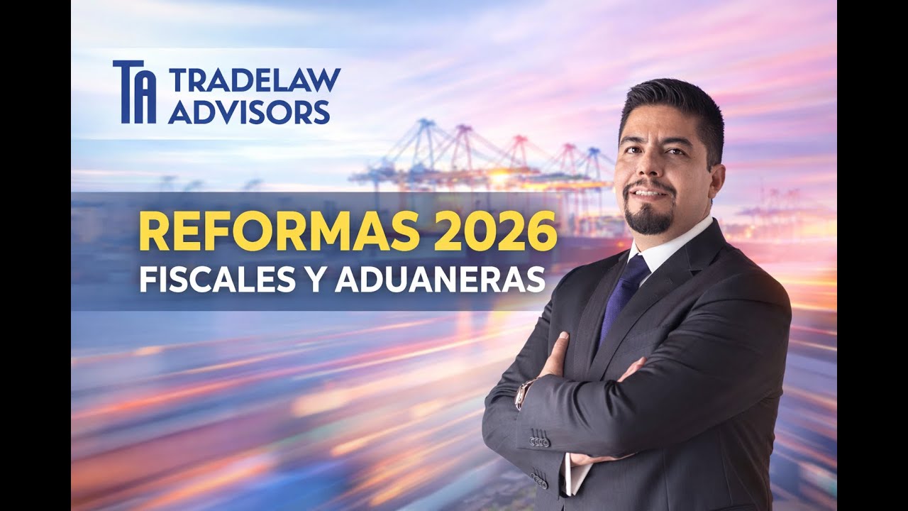 Reformas 2026: Riesgos Fiscales y Aduaneros que Toda Compañía Debe Anticipar