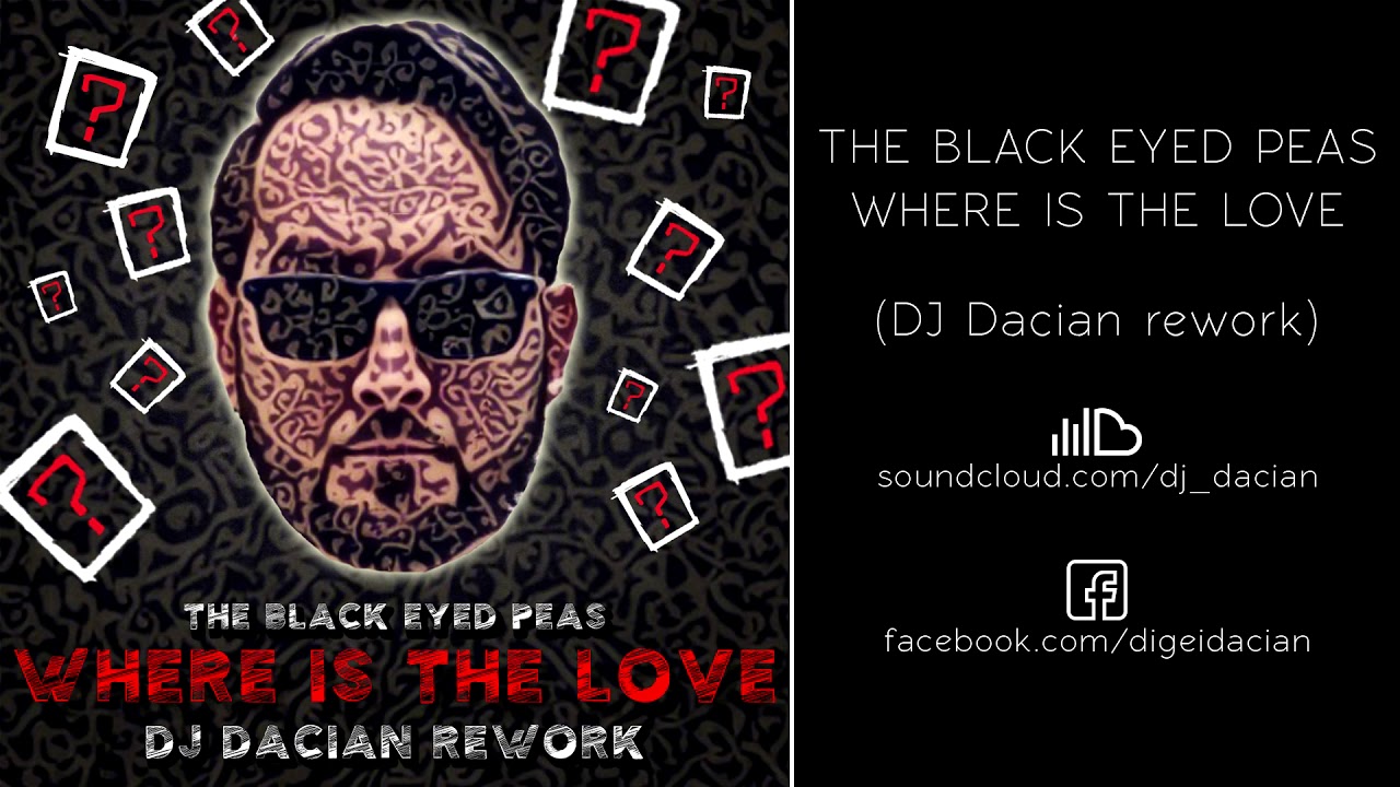 The Black Eyed Peas - Where is the love (DJ Dacian Rework)