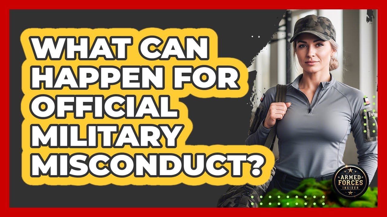 What Can Happen For Official Military Misconduct?